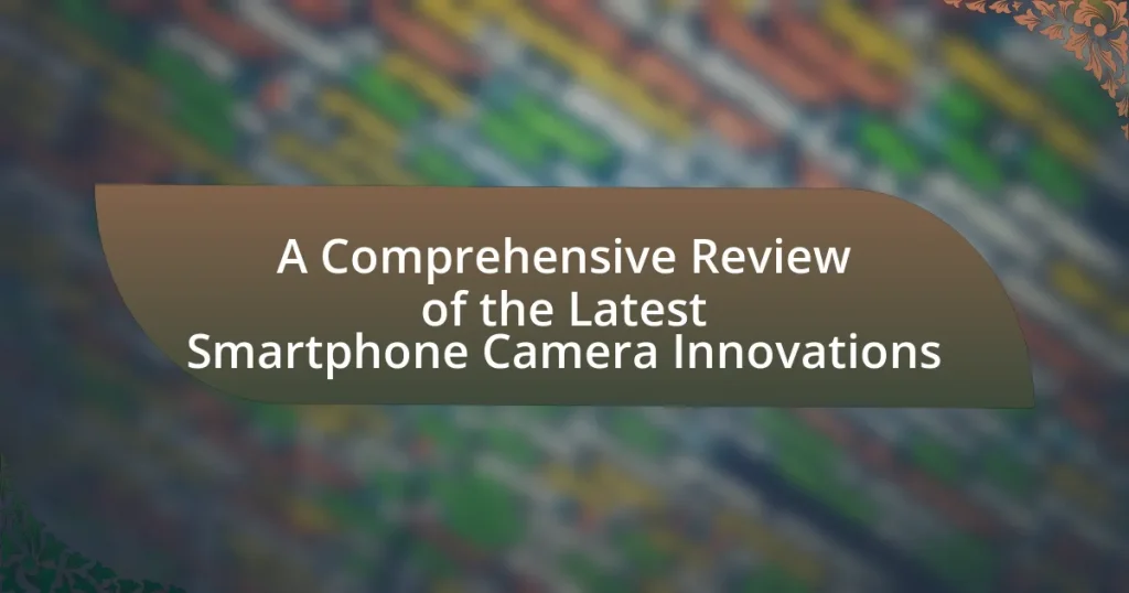 A Comprehensive Review of the Latest Smartphone Camera Innovations