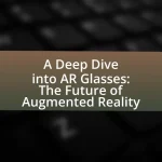 A Deep Dive into AR Glasses: The Future of Augmented Reality