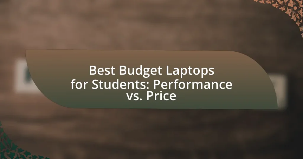 Best Budget Laptops for Students: Performance vs. Price