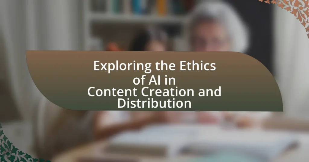 Exploring the Ethics of AI in Content Creation and Distribution