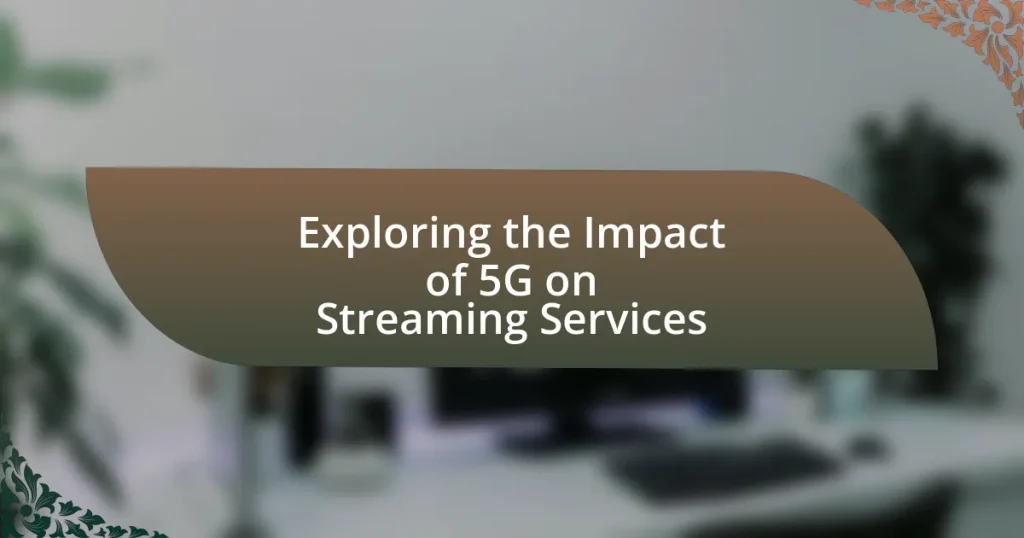 Exploring the Impact of 5G on Streaming Services