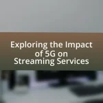 Exploring the Impact of 5G on Streaming Services
