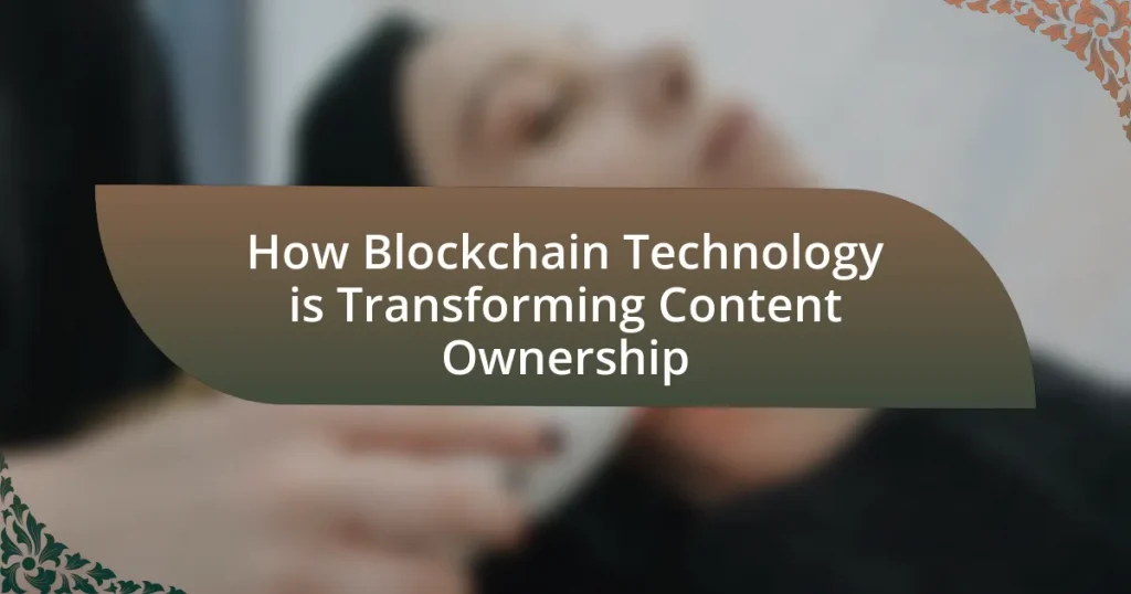 How Blockchain Technology is Transforming Content Ownership