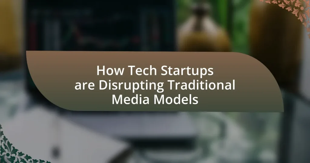 How Tech Startups are Disrupting Traditional Media Models