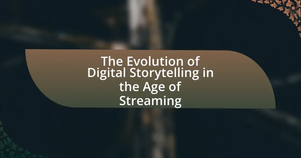 The Evolution of Digital Storytelling in the Age of Streaming