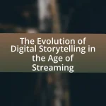 The Evolution of Digital Storytelling in the Age of Streaming