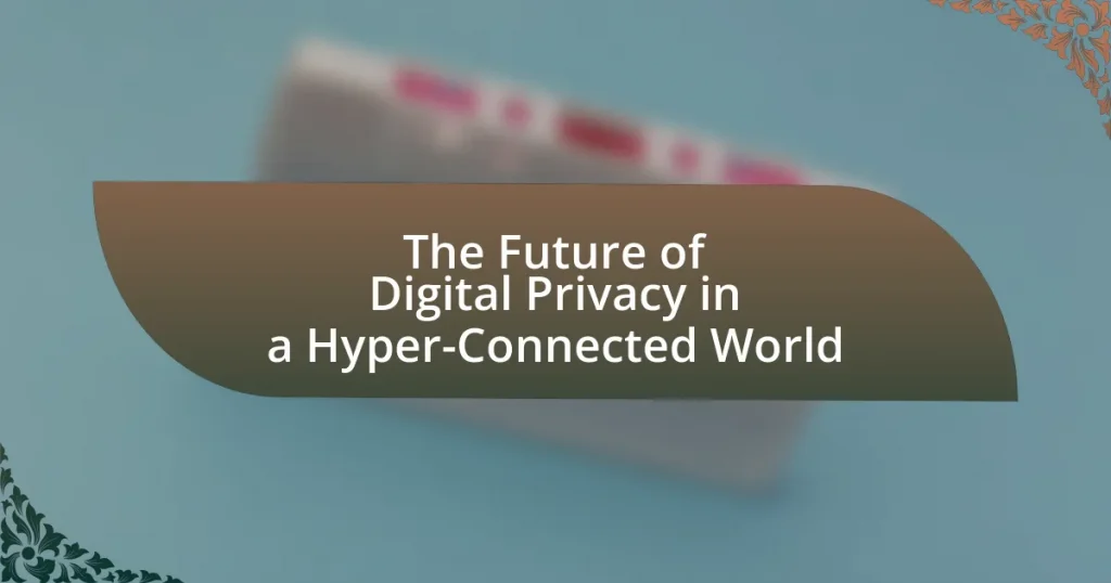 The Future of Digital Privacy in a Hyper-Connected World