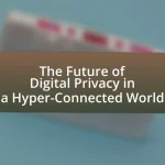 The Future of Digital Privacy in a Hyper-Connected World