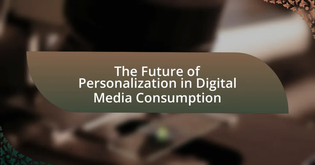 The Future of Personalization in Digital Media Consumption
