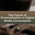 The Future of Personalization in Digital Media Consumption