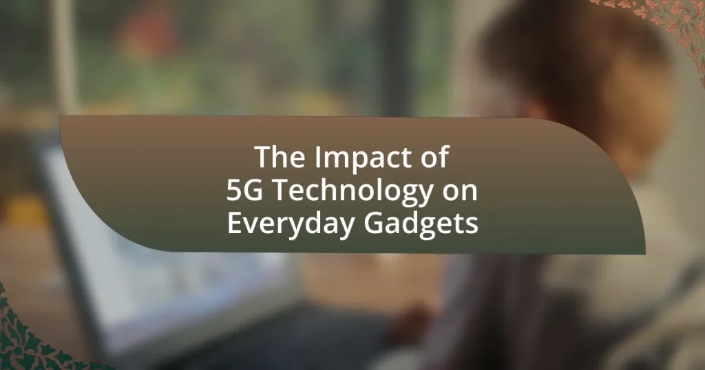 The Impact of 5G Technology on Everyday Gadgets