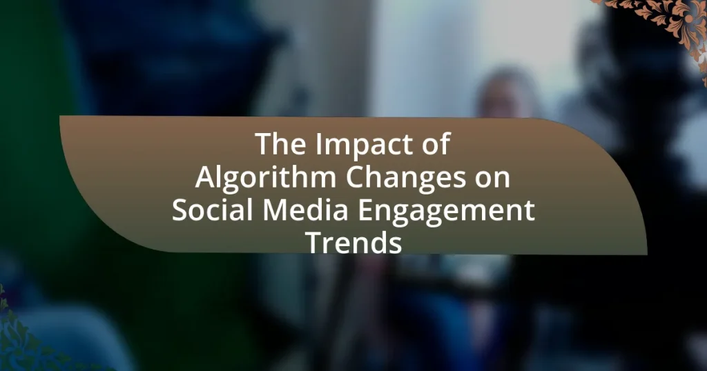 The Impact of Algorithm Changes on Social Media Engagement Trends