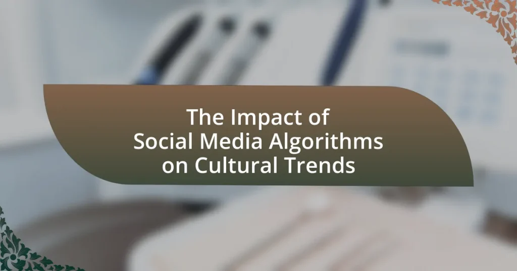 The Impact of Social Media Algorithms on Cultural Trends