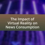The Impact of Virtual Reality on News Consumption