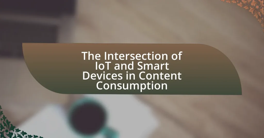 The Intersection of IoT and Smart Devices in Content Consumption