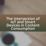 The Intersection of IoT and Smart Devices in Content Consumption