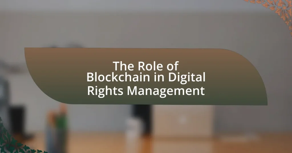 The Role of Blockchain in Digital Rights Management