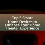 Top 5 Smart Home Devices to Enhance Your Home Theater Experience