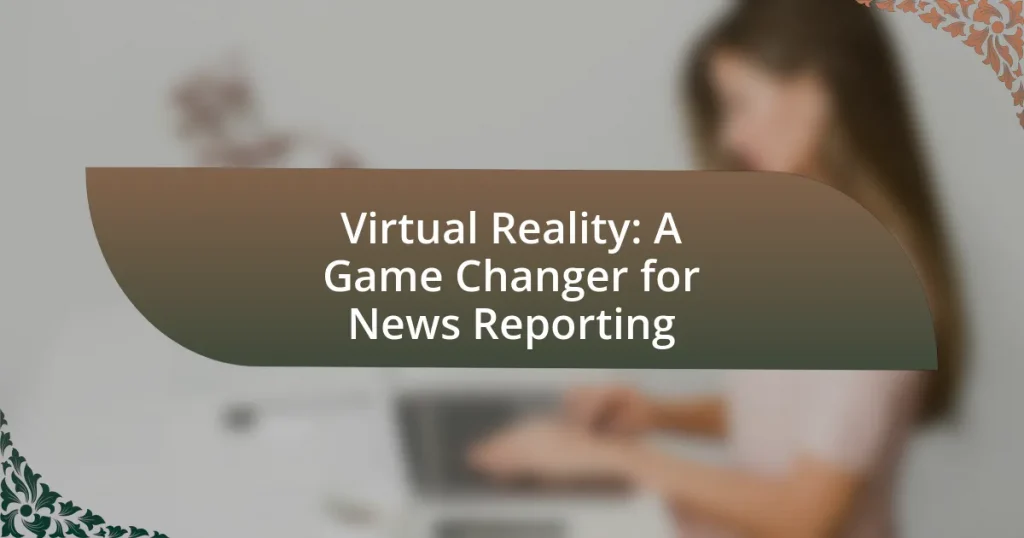 Virtual Reality: A Game Changer for News Reporting