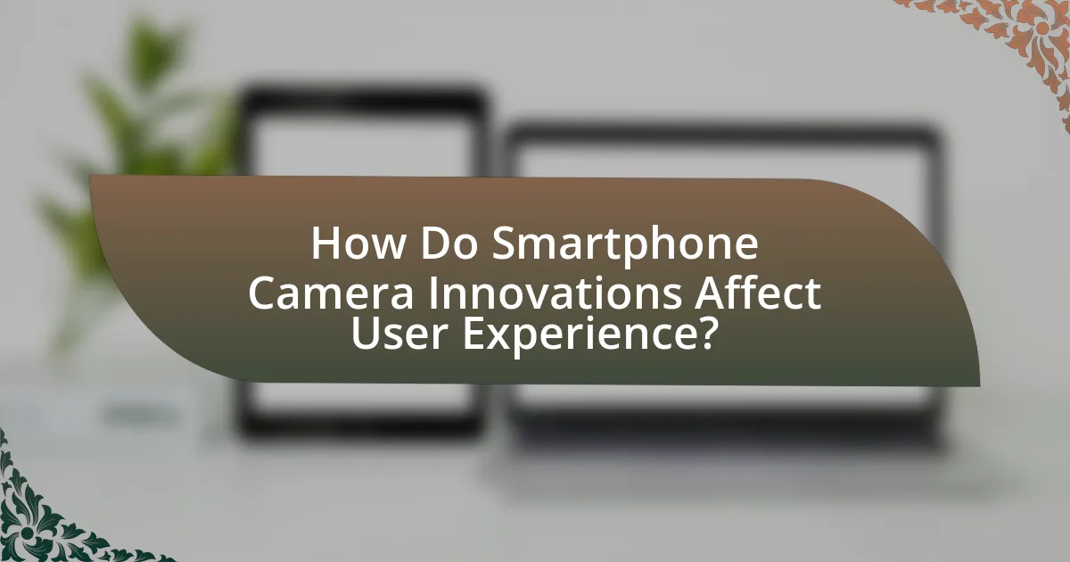How Do Smartphone Camera Innovations Affect User Experience?