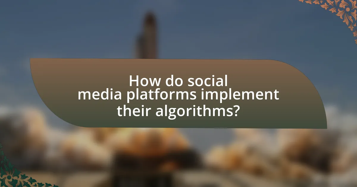 How do social media platforms implement their algorithms?
