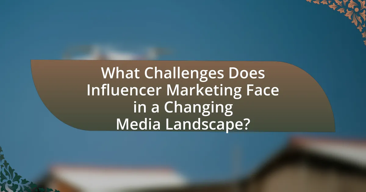 What Challenges Does Influencer Marketing Face in a Changing Media Landscape?