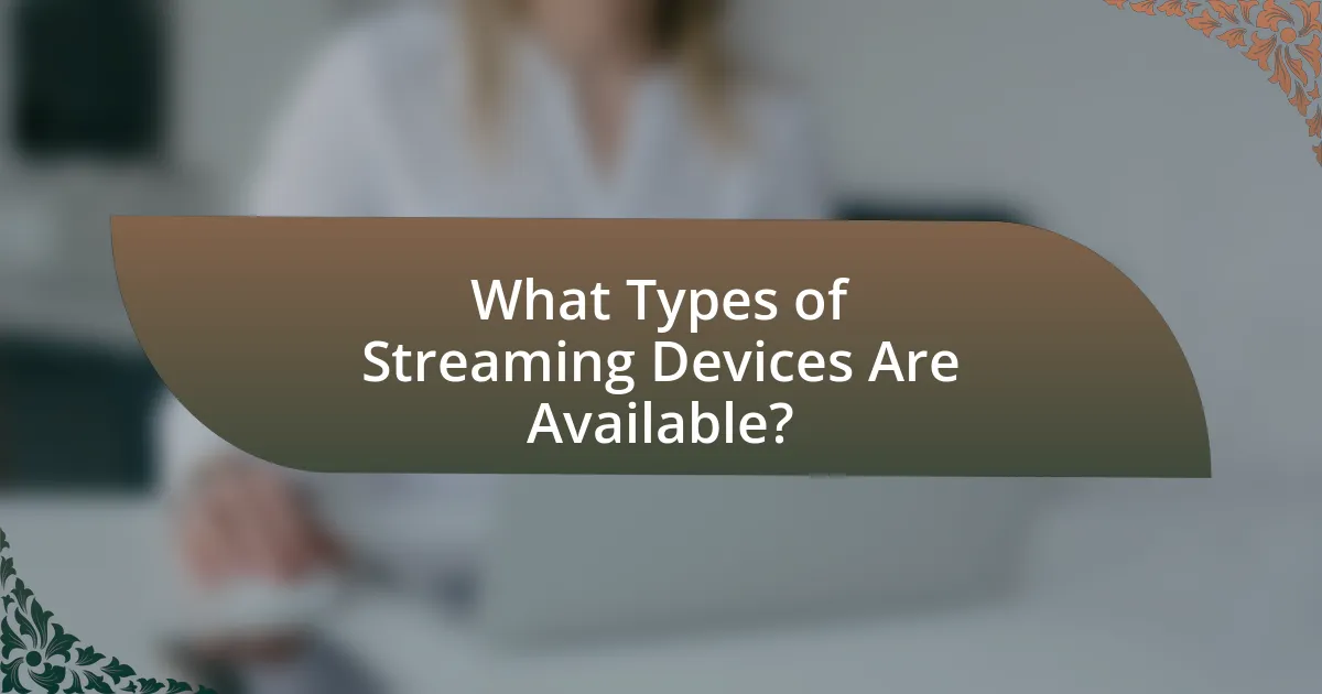 What Types of Streaming Devices Are Available?