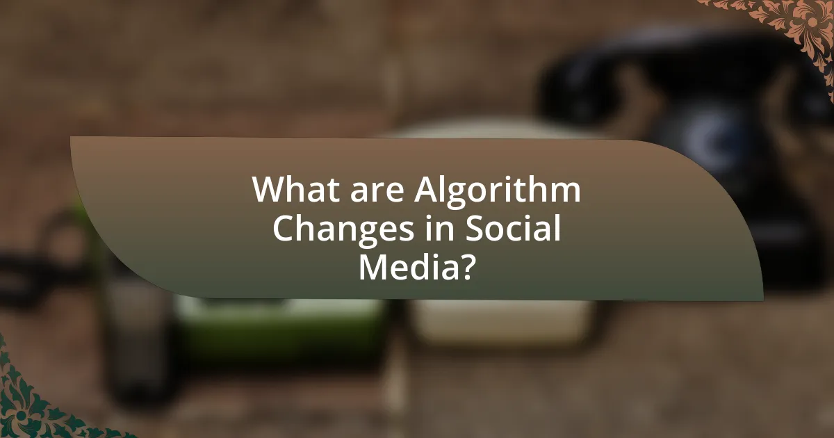 What are Algorithm Changes in Social Media?