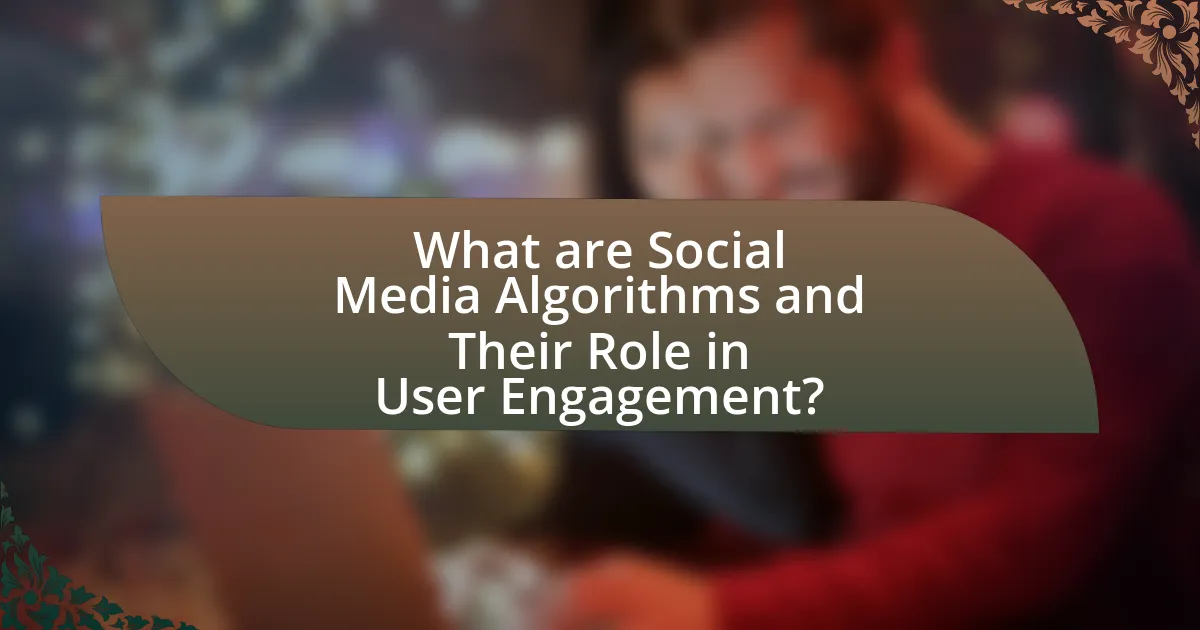 What are Social Media Algorithms and Their Role in User Engagement?
