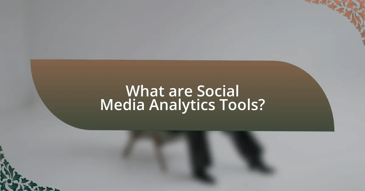 What are Social Media Analytics Tools?