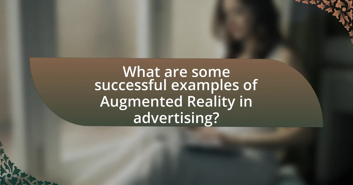 What are some successful examples of Augmented Reality in advertising?