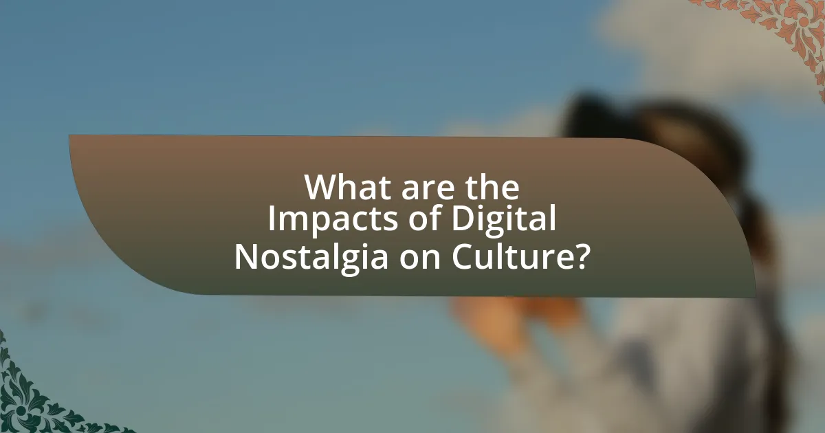 What are the Impacts of Digital Nostalgia on Culture?