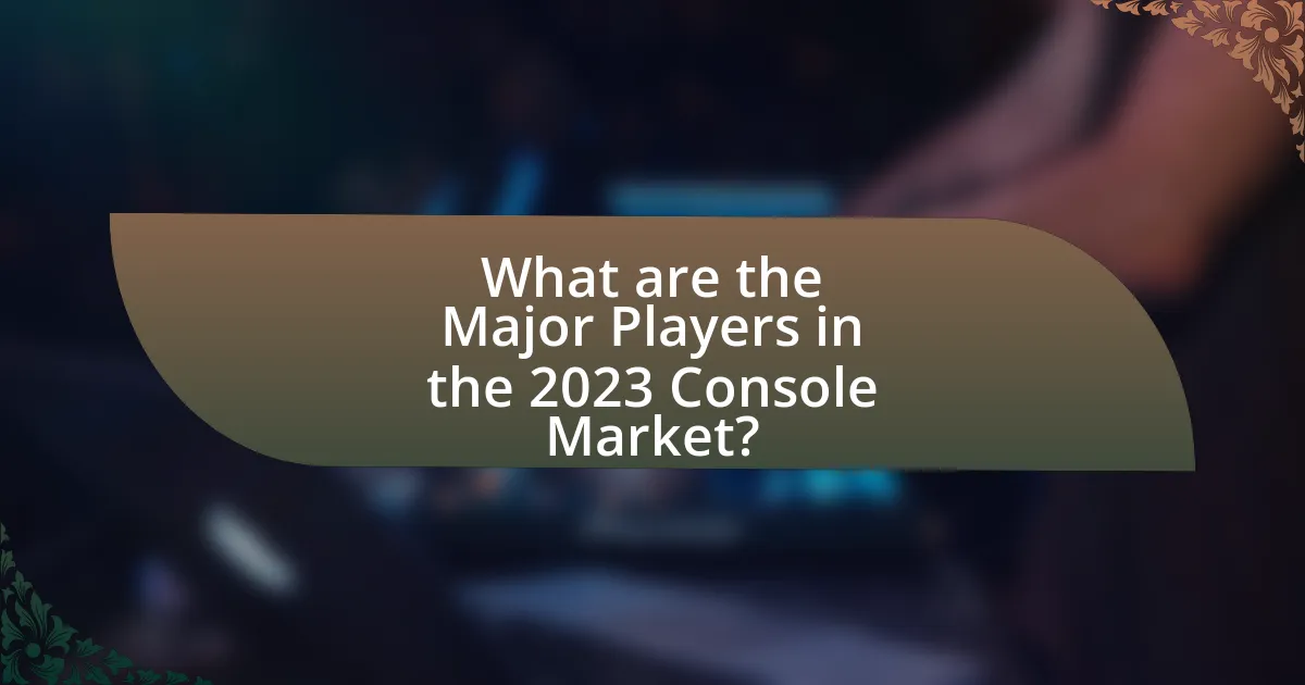 What are the Major Players in the 2023 Console Market?