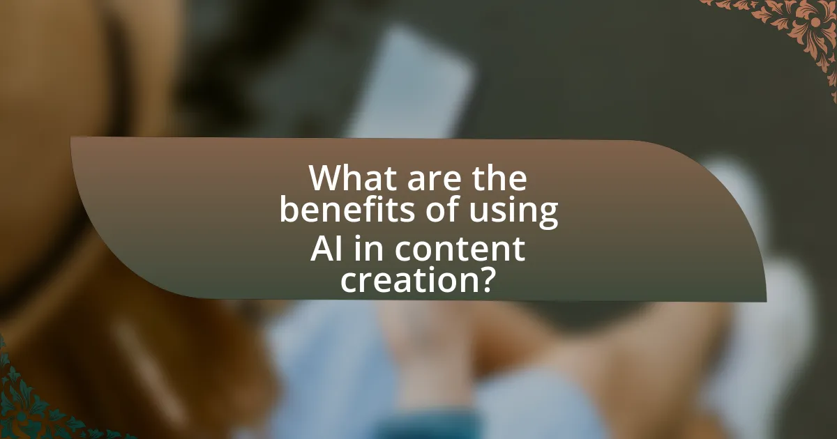 What are the benefits of using AI in content creation?