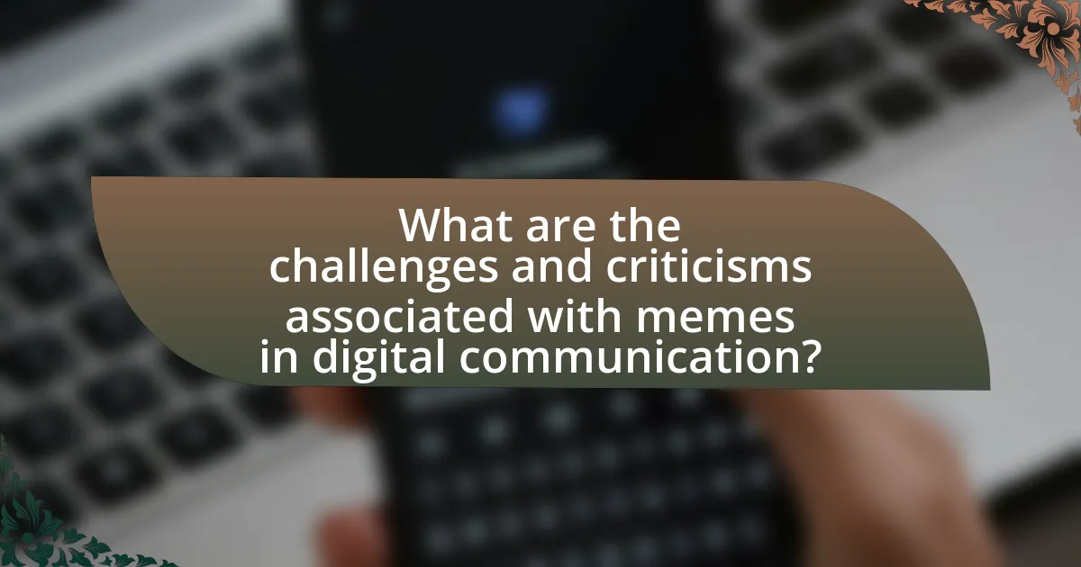 What are the challenges and criticisms associated with memes in digital communication?