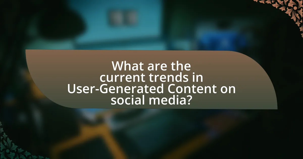 What are the current trends in User-Generated Content on social media?
