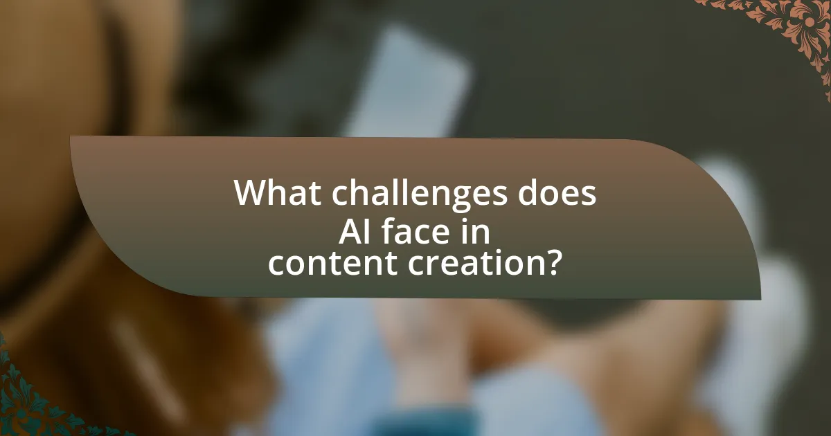 What challenges does AI face in content creation?