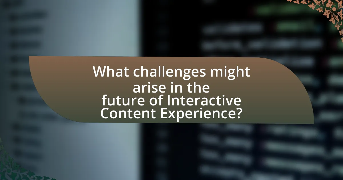 What challenges might arise in the future of Interactive Content Experience?
