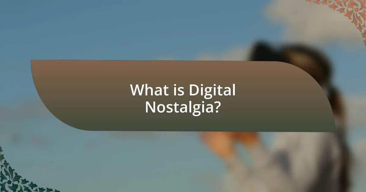 What is Digital Nostalgia?