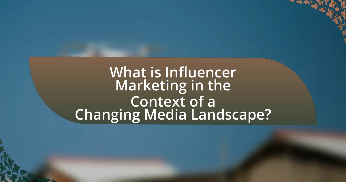 What is Influencer Marketing in the Context of a Changing Media Landscape?