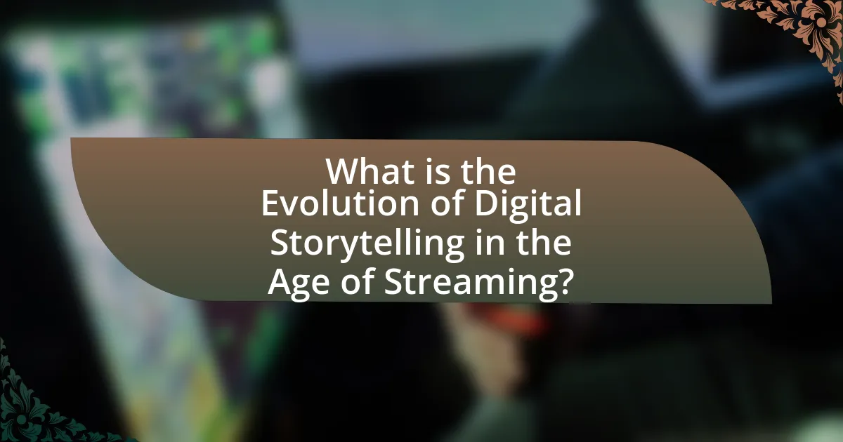 What is the Evolution of Digital Storytelling in the Age of Streaming?