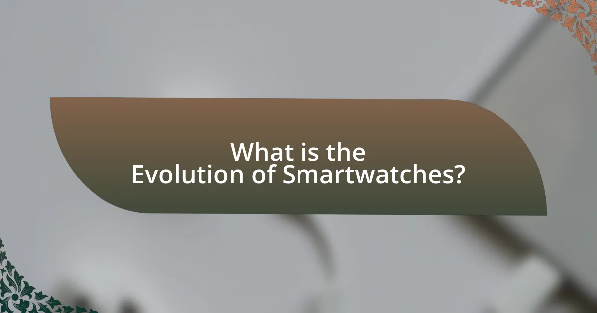 What is the Evolution of Smartwatches?