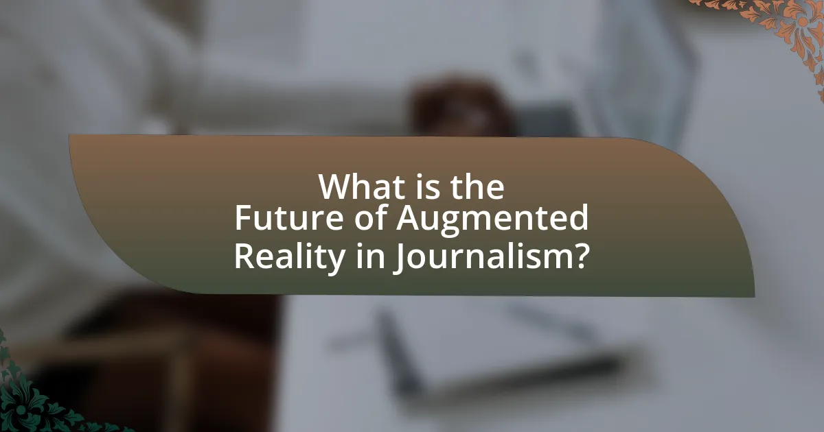 What is the Future of Augmented Reality in Journalism?