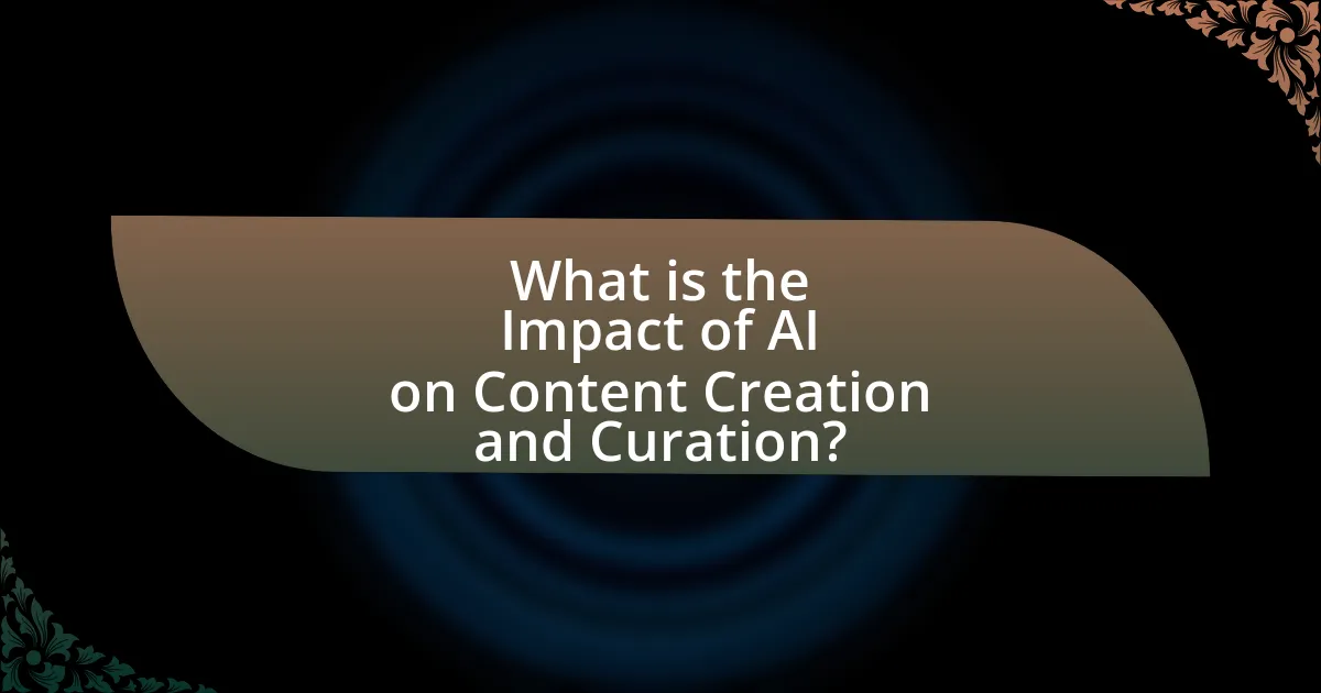 What is the Impact of AI on Content Creation and Curation?