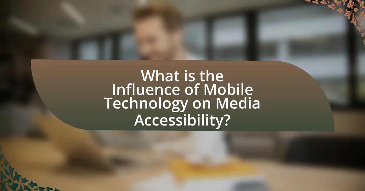 What is the Influence of Mobile Technology on Media Accessibility?
