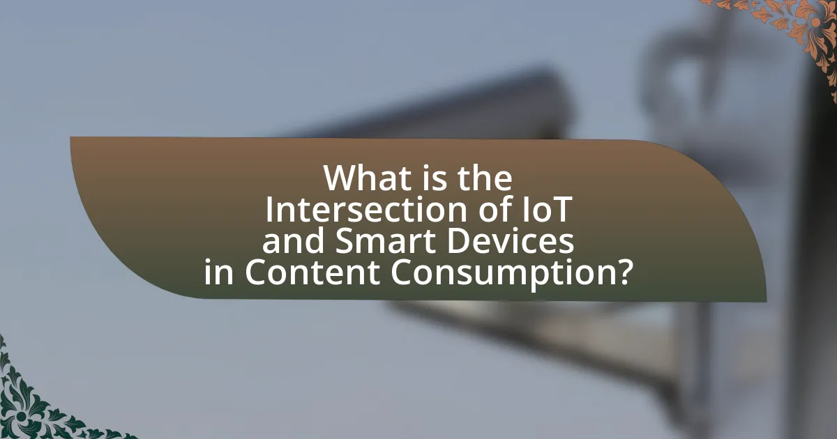 What is the Intersection of IoT and Smart Devices in Content Consumption?