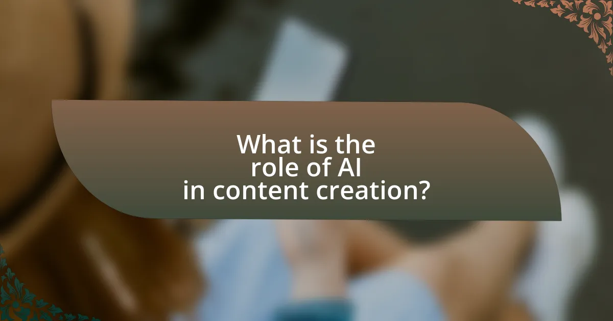 What is the role of AI in content creation?