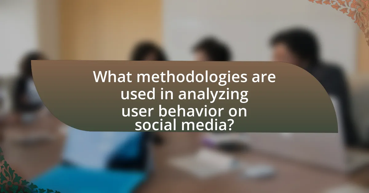 What methodologies are used in analyzing user behavior on social media?