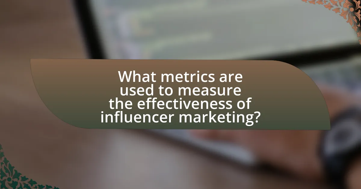What metrics are used to measure the effectiveness of influencer marketing?